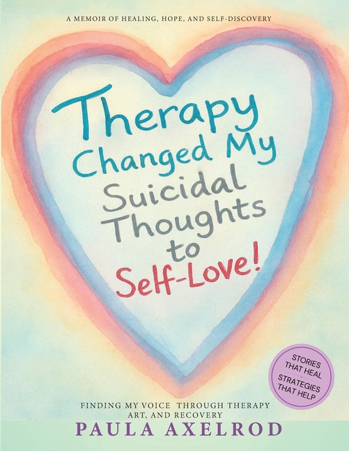Therapy Changed My Suicidal Thoughts to Self-Love: One Woman's Journey from the Edge of Suicide to the Arms of Self-Love