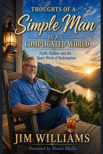 Thoughts of a Simple Man in a Complicated World: Faith, Failure and the Quiet Work of Redemption