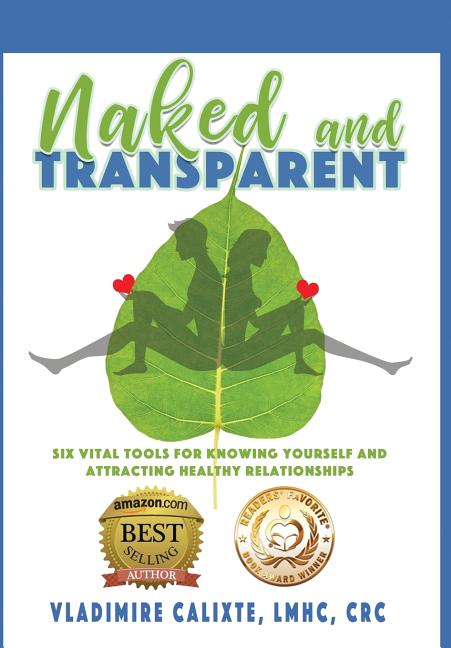 Naked and Transparent: Six Vital Tools for Knowing Yourself and Attracting Healthy Relationships