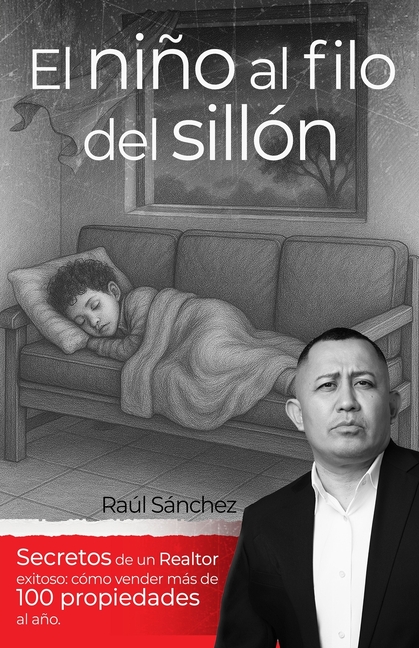 El niño al filo del sillón: Secretos de un realtor exitoso: Cómo vender más de 100 propiedades al año