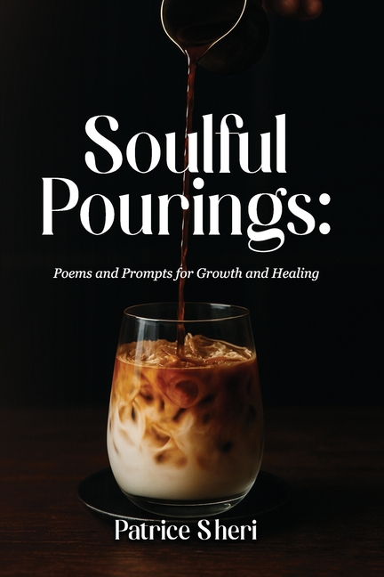 Soulful Pourings: Poems and Prompts for Growth and Healing