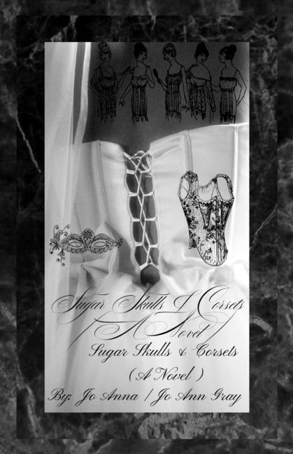 Sugar Skulls & Corsets (A Novel)