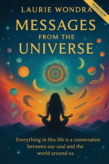 Messages from the Universe: Everything in This Life Is a Conversation Between Our Soul and the World Around Us