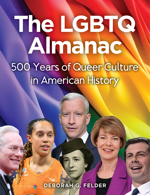 The LGBTQ Almanac: 500 Years of Queer Culture in American History