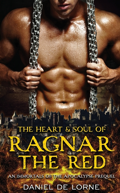 The Heart and Soul of Ragnar the Red: An Immortals of the Apocalypse Prequel