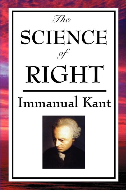 The Science of Right: Kant's Philosophy of Law and Civil Society