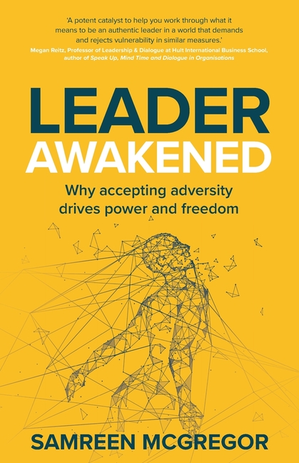 Leader Awakened: Why Accepting Adversity Drives Power and Freedom