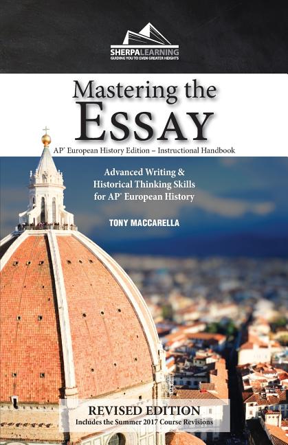 Mastering the Essay: Advanced Writing and Historical Thinking Skills for AP* European History
