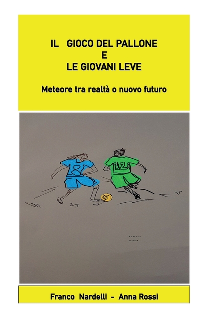 Il gioco del pallone e le giovani leve "Meteore tra realtà o nuovo futuro"