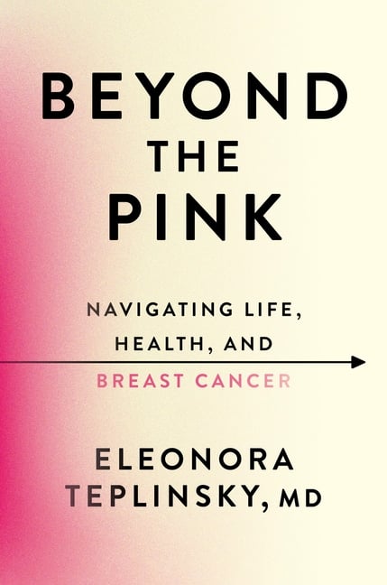 Beyond the Pink: Navigating Life, Health, and Breast Cancer