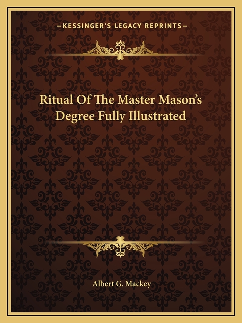 Ritual Of The Master Mason's Degree Fully Illustrated