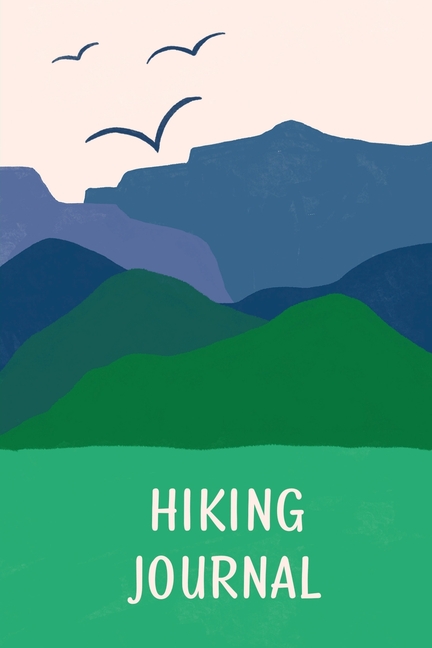 Hiking Journal For Kids: Prompted Hiking Log Book for Children, Record Hikes, Hikers Backpacking Diary, Notebook, Write-In Prompts For Trail Details,