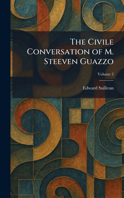 The Civile Conversation of M. Steeven Guazzo