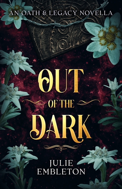 Out of the Dark: An Oath & Legacy Novella