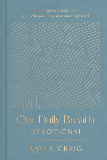 Our Daily Breath Devotional: 365 Prayers and Practices That Whisper Peace in a Shouting World