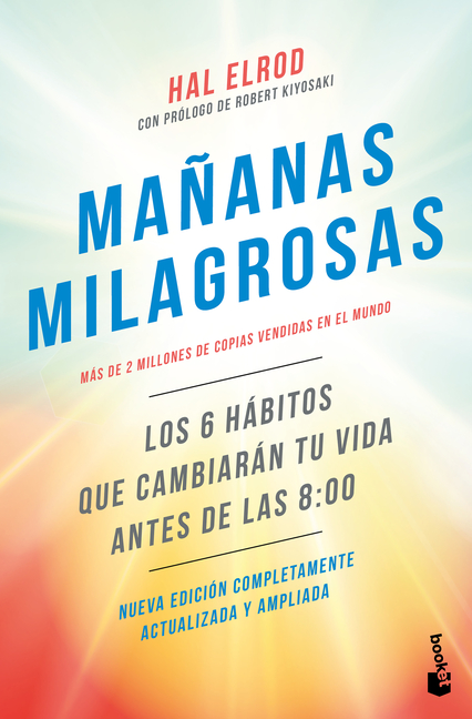 Mañanas Milagrosas: Los 6 Hábitos Que Cambiarán Tu Vida Antes de Las 8:00 (Edición Ampliada Y Actualizada) / The Miracle Morning (Updated and Expanded