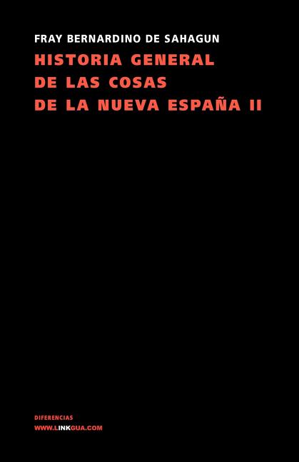 Historia general de las cosas de la Nueva España: Tomo II