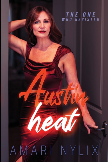 Austin Heat: THE ONE...Who Resisted