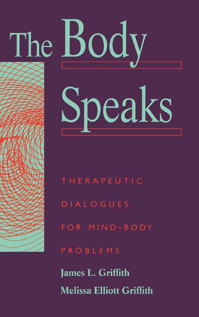 The Body Speaks: Theraputic Dialogues for Mind-Body Problems