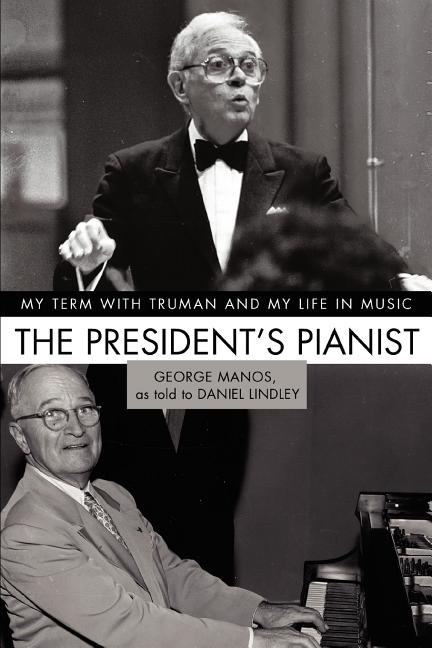 The President's Pianist: My Term with Truman and My Life in Music