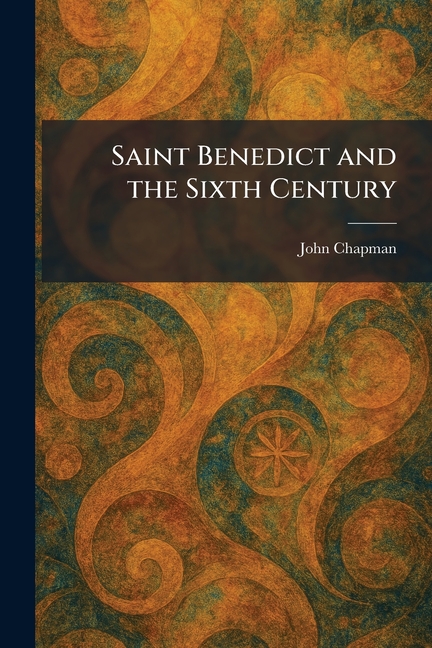 Saint Benedict and the Sixth Century