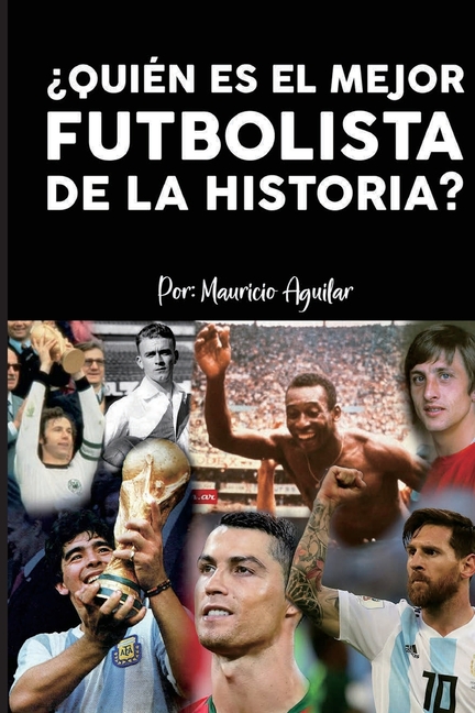 ¿Quién es el mejor futbolista de la historia?