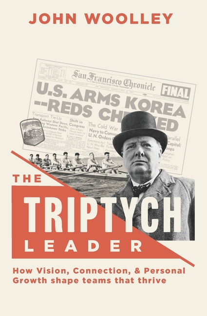 The Triptych Leader: How Vision, Connection, & Personal Growth shape teams that thrive