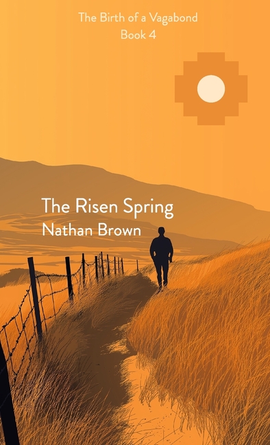 The Risen Spring: The Birth of a Vagabond - Book 4: The Birth of a Vagabond Book 4