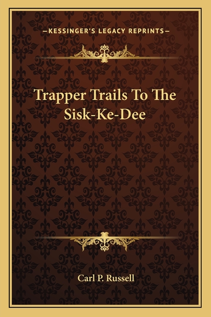 Trapper Trails To The Sisk-Ke-Dee