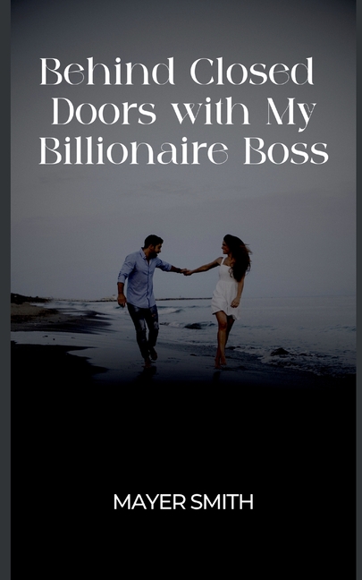 Behind Closed Doors with My Billionaire Boss