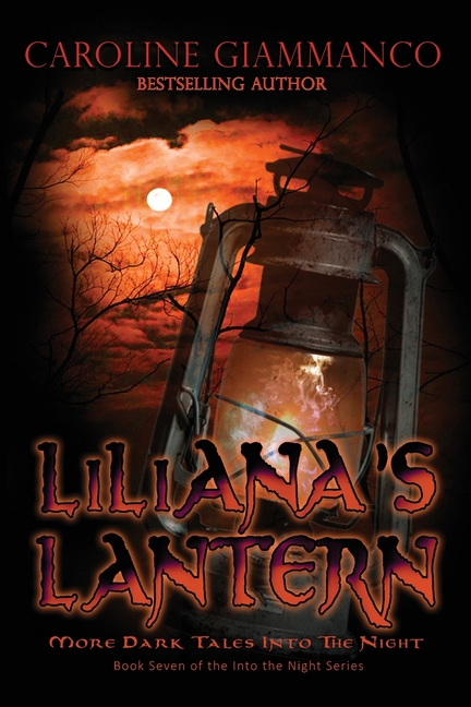 Liliana's Lantern: More Dark Tales Into the Night