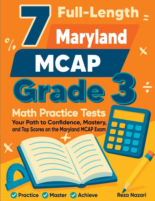 7 Full-Length Maryland MCAP Grade 3 Math Practice Tests: Your Path to Confidence, Mastery, and Top Scores on the Maryland MCAP Exam