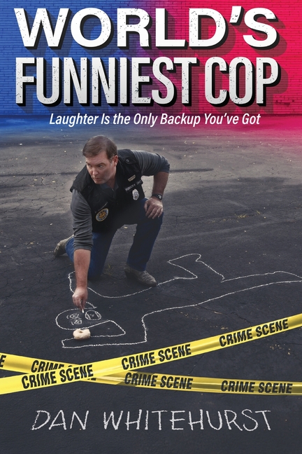 World's Funniest Cop: Laughter Is the Only Backup You've Got