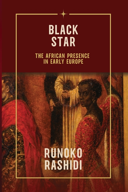 Black Star: The African Presence in Early Europe