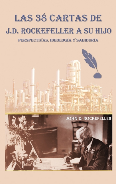 Las 38 cartas de J.D. Rockefeller a su hijo: perspectivas, ideología y sabiduría