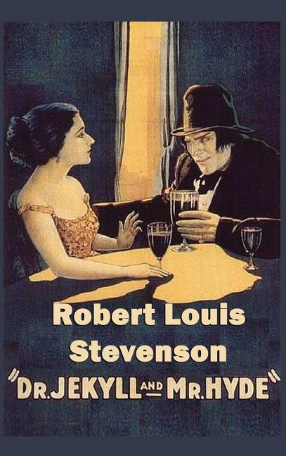 Dr. Jekyll and Mr. Hyde: A Classic Gothic Tale of Horror, Science, and the Divided Self