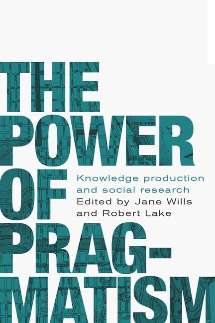 The Power of Pragmatism: Knowledge Production and Social Inquiry