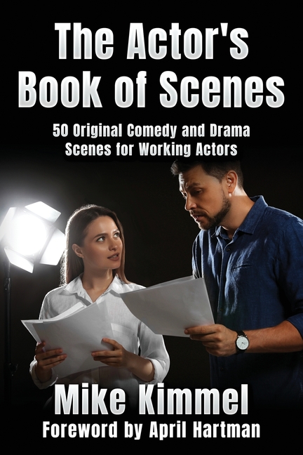 The Actor's Book of Scenes: 50 Original Comedy and Drama Scenes for Working Actors