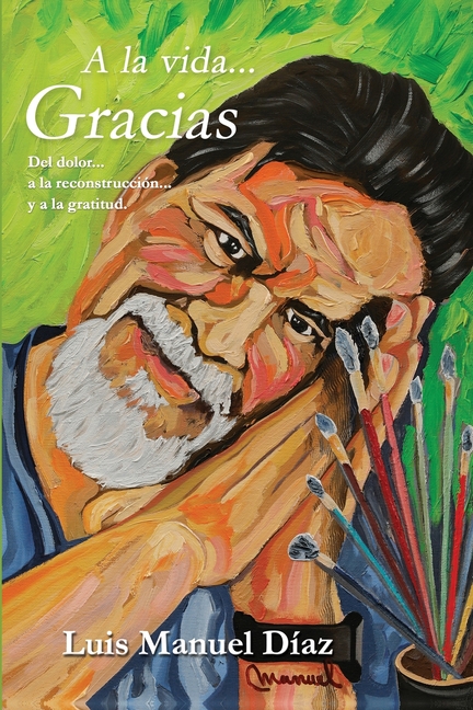 A la vida... Gracias: Del dolor... a la reconstrucción... y a la gratitud.