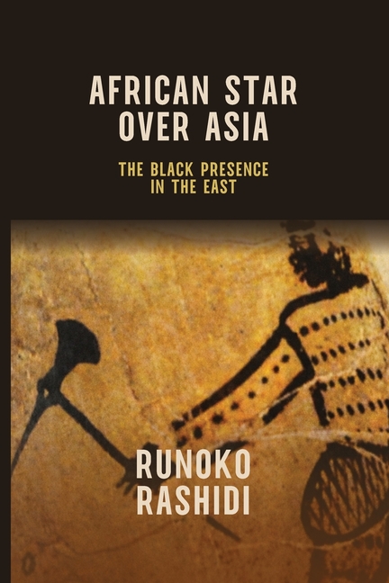 African Star Over Asia: The Black Presence in the East