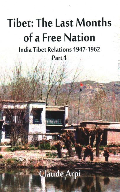Tibet: The Last Months of a Free Nation India Tibet Relations (1947-1962): Part 1