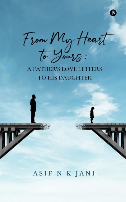 From My Heart to Yours: A Father's Love Letters to His Daughter