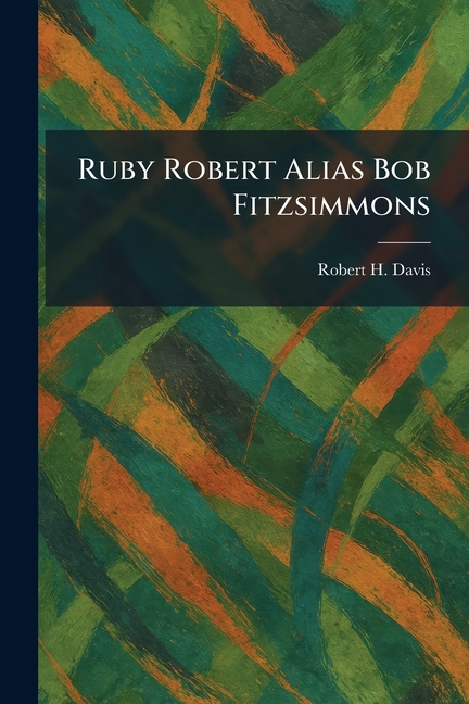 Ruby Robert Alias Bob Fitzsimmons