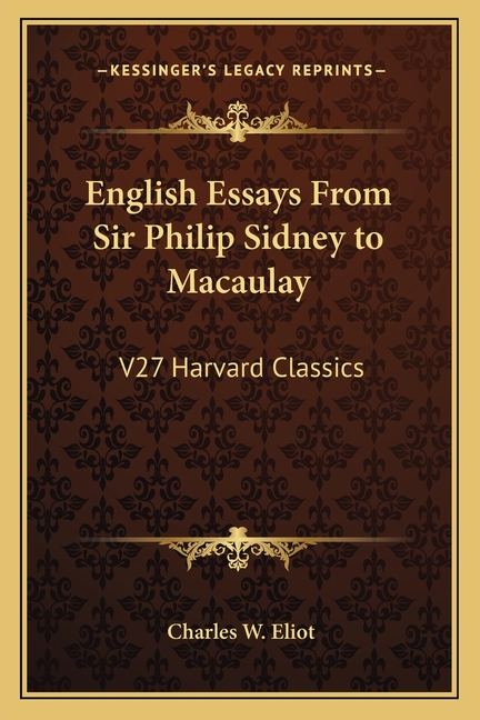 English Essays From Sir Philip Sidney to Macaulay: V27 Harvard Classics