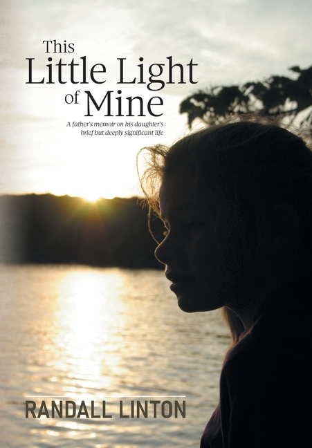This Little Light of Mine: A father's memoir on his daughter's brief but deeply significant life