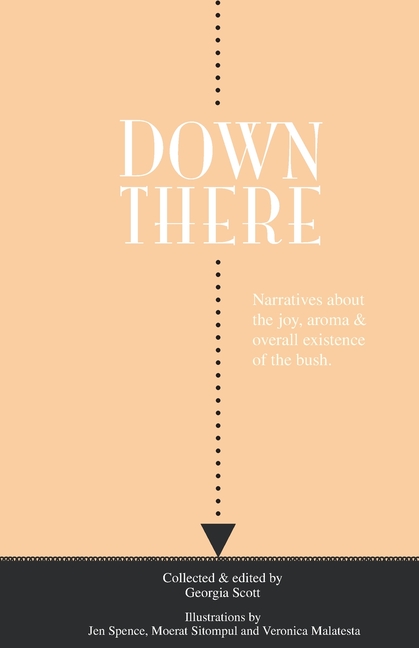 Down There: Narratives about the joy, aroma and overall existence of the bush