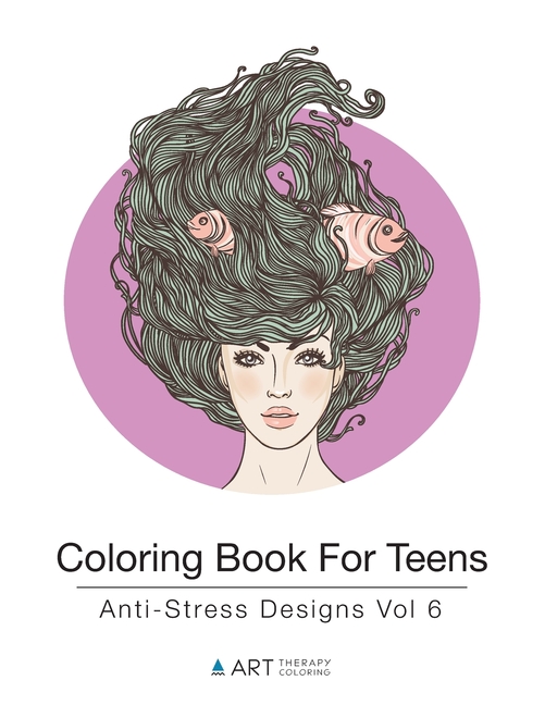 Coloring Book For Teens: Anti-Stress Designs Vol 6