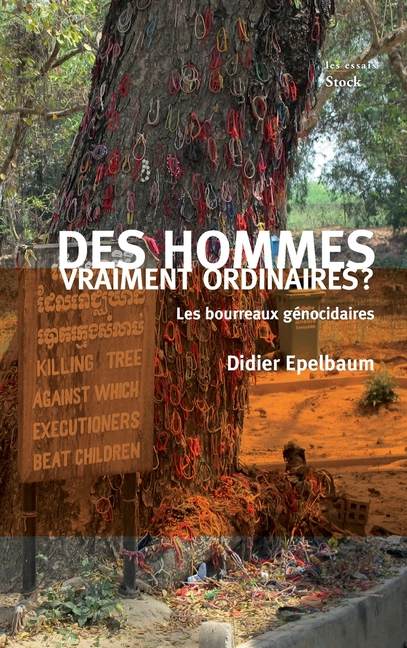 Des Hommes Vraiment Ordinaires: Les bourreaux génocidaires