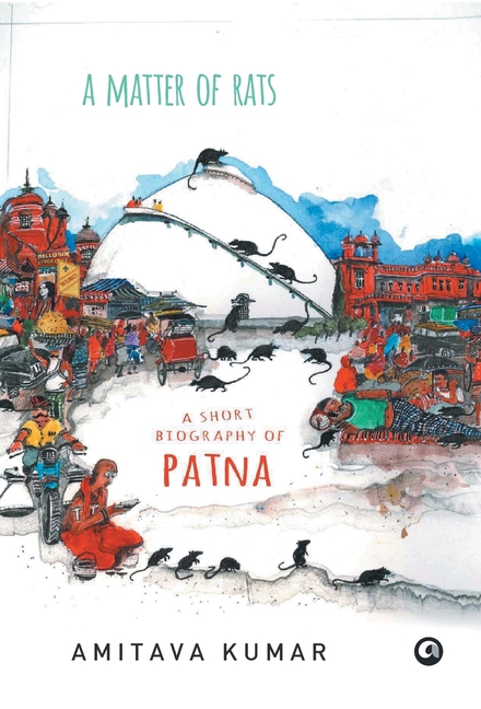Matter of Rats: A Short Biography of Patna