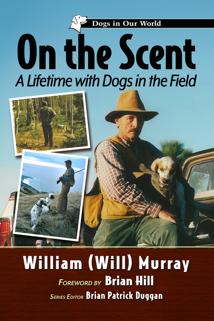 On the Scent: A Lifetime with Dogs in the Field